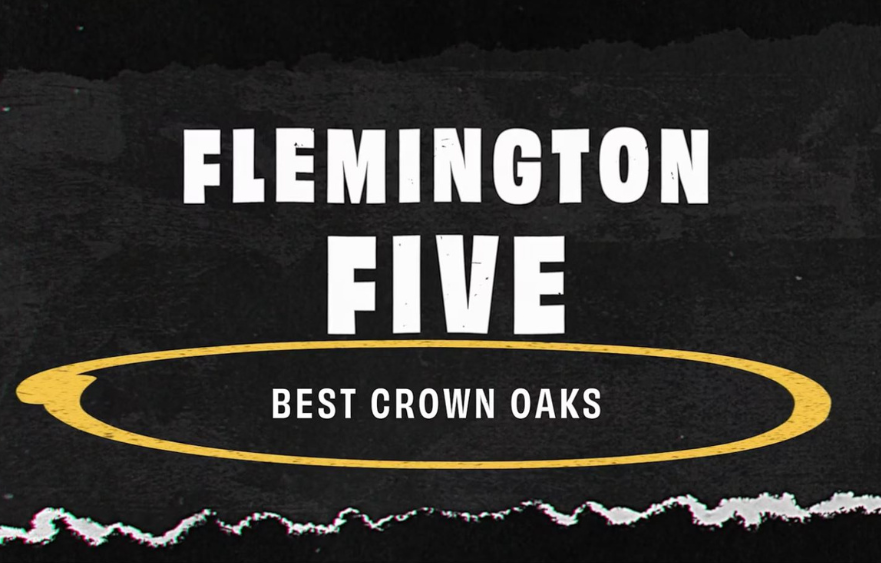 Flemington Five: Best Crown Oaks